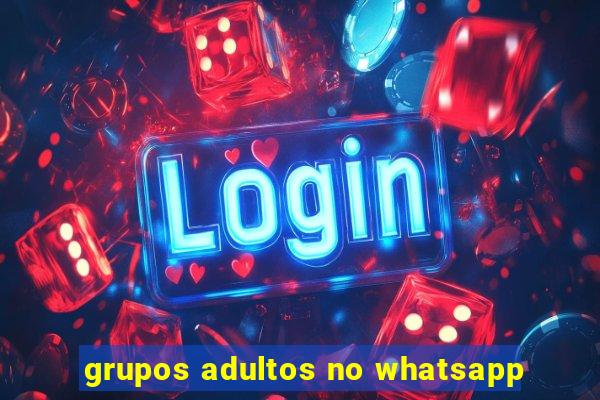 grupos adultos no whatsapp